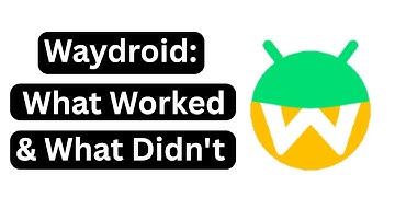 Waydroid: What Worked & What Didn