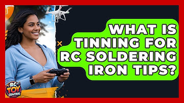 What Is Tinning For RC Soldering Iron Tips? - RC Toy Central