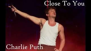 Close To You (High Quality) - Charlie Puth