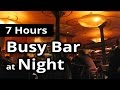 CITY SOUNDS: Busy Bar in the Evening/Night - 7 HOURS of Ambiance for Relaxation