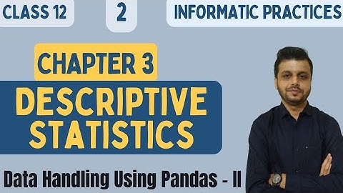 CLASS 12 INFORMATICS PRACTICES | CHAPTER-3  | Data Handling Using Pandas - II