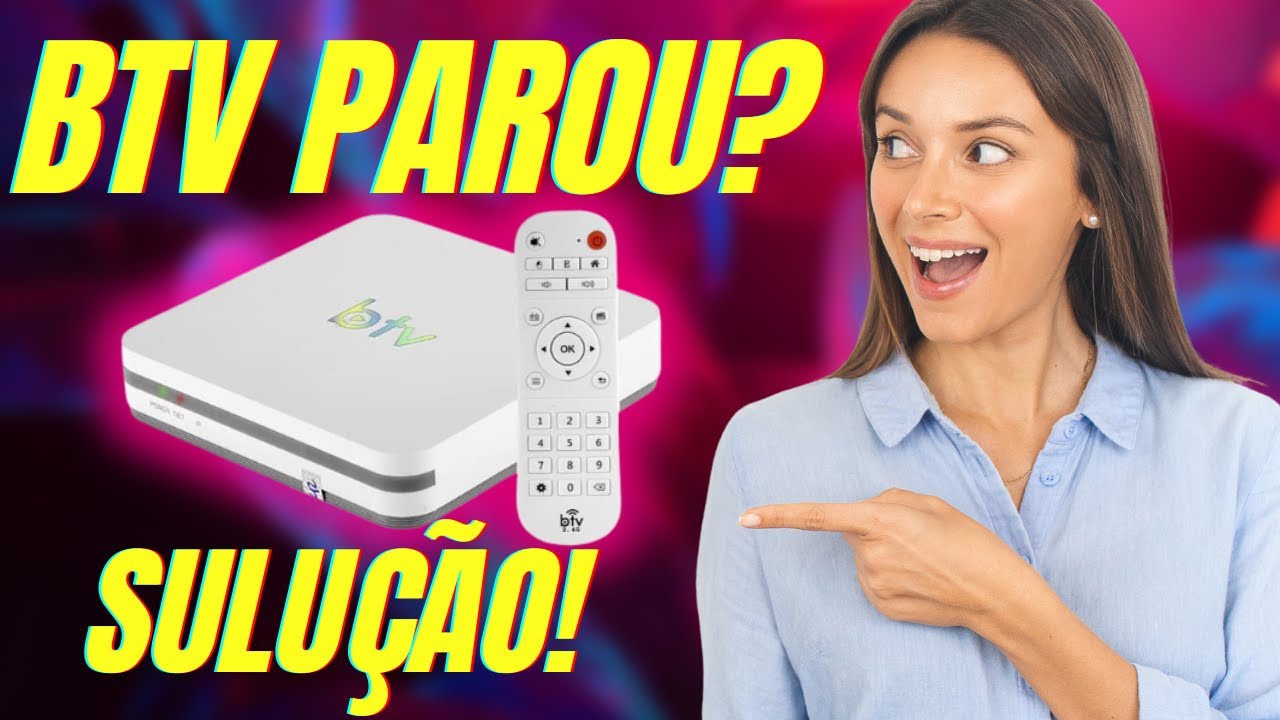 BTV PAROU DE FUNCIONAR? BTV CAIU? BTV TRAVANDO! VEJA O QUE FAZER ...