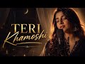 Teri Khamoshi heart breaking song |2026|
