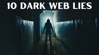 Top 10 Lies about the Dark Web You Still Believe