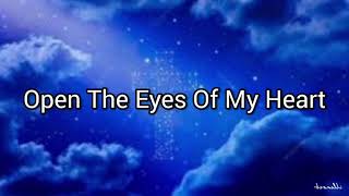 Open the eyes of my heart Lord - Michael W. Smith