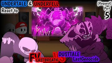 UNDERFELL & UNDERTALE REACT TO FV LASTBREATH!SANS VS DUSTTALE!LASTGENOCIDE PART 5 (REQUEST)