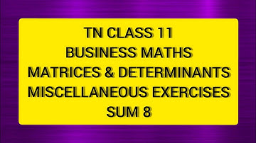 TN Class 11 Business Maths  Matrices & Determinants Miscellaneous  Ex  Sum 8