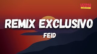 Feid - REMIX EXCLUSIVO (Letra/Lyrics)