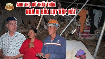 Anh thợ hồ thất thần trước căn nhà bị bão lũ đập nát, phải dọn đi chỗ khác vì nguy hiểm| Khương Dừa
