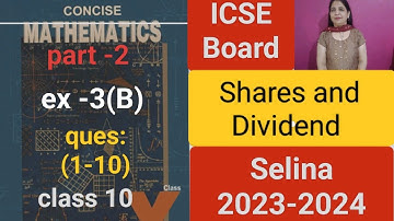 Shares and Dividend(ch-3) ex-3(B)detailed explanation (1-10)  class 10 icse #css10  #2023-2024