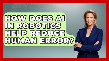 How Does AI in Robotics Help Reduce Human Error? - Test