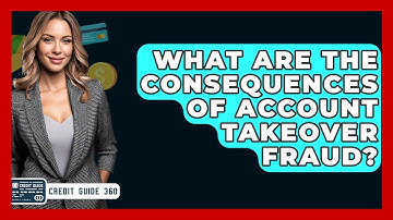 What Are The Consequences Of Account Takeover Fraud? - CreditGuide360.com