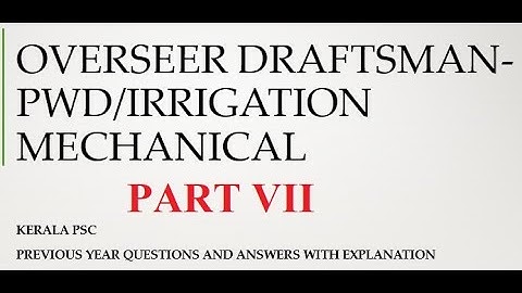 KERALA PSC OVERSEER/DRAFTSMAN MECHANICAL PWD PREVIOUS YEAR QUESTION INSTRUCTOR LECTU PART 7 099/2016