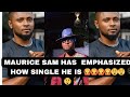 Shock   maurice sam tells us how single he isso singles theres chance for you