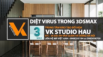 Diệt Virus trong 3DsMAX khắc phục tình trạng back file nhiều lần