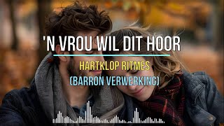 'n Vrou wil dit hoor (Hartklop Ritmes) - Barron Verwerking