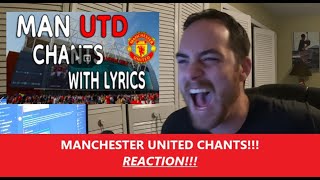 American Reacts | MANCHESTER UNITED PLAYER/TEAM CHANTS WITH LYRICS | Reaction