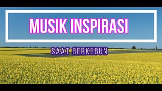 MUSIK INSPIRASI SAAT BERKEBUN