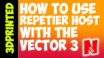 Repetier Host - 1 - How To Use Repetier Host With the Vector 3 3D Printer