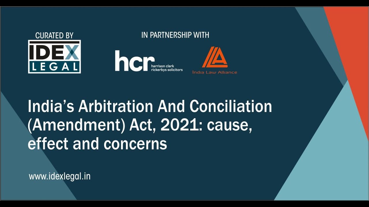 India’s Arbitration And Conciliation (Amendment) Act, 2021: cause, effect and concerns.