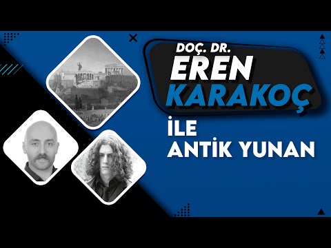 Doç. Dr. Eren Karakoç ile Antik Yunan Tarihi (Helen Çağı'na Kadar)