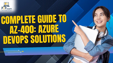 Complete Guide to AZ-400: Azure DevOps Solutions