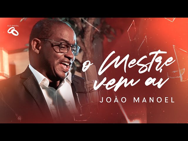 João Manoel - O Mestre Vem Aí (Clipe Oficial) class=