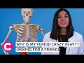 Why is my period crazy heavy? | Asking for a Friend