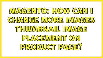 Magento: How can I change more images thumbnail image placement on product page?