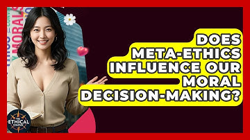 Does Meta-Ethics Influence Our Moral Decision-Making? - The Ethical Compass