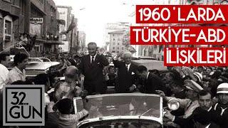 1960Larda Türkiye-Abd İlişkileri 32. Gün Arşivi