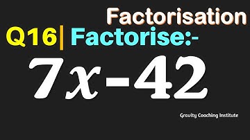 Q16 | Factorise 7x-42 | Factorise 7x - 42 | Factorisation | Class 9