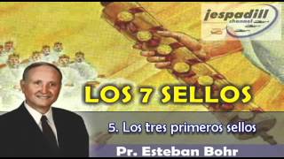 5/9 - Los tres primeros sellos - SERIE  LOS 7 SELLOS - PR. ESTABAN BOHR