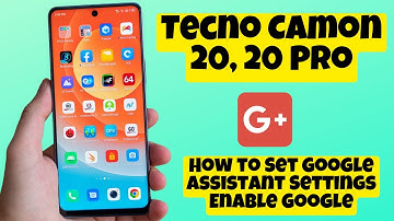 Tecno Camon 20, 20 Pro How to Set Google Assistant Settings Enable Google