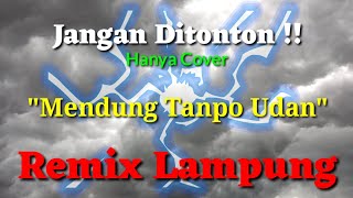 MENDUNG TANPO UDAN - LAGU BARU MUSIK LAMA | COVER REMIX LAMPUNG SELOW