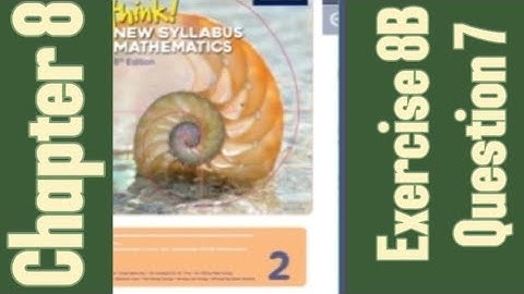 Oxford Think New Syllabus Mathematics 8th Edition || Book 2 | Chapter 8 | Exercise 8B | Question 7