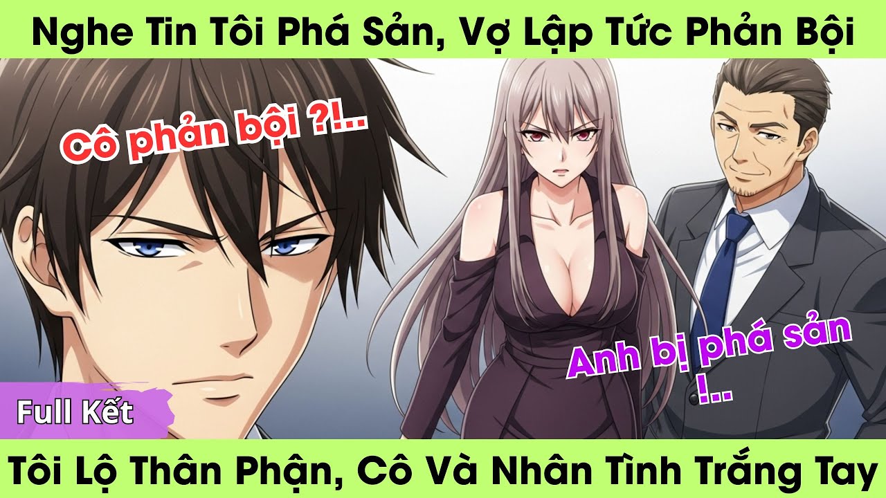 Nghe Tin Tôi Phá Sản, Vợ Lập Tức Phản Bội — Ngày Lộ Thân Phận, Cả Cô Ta Và Nhân Tình Trắng Tay
