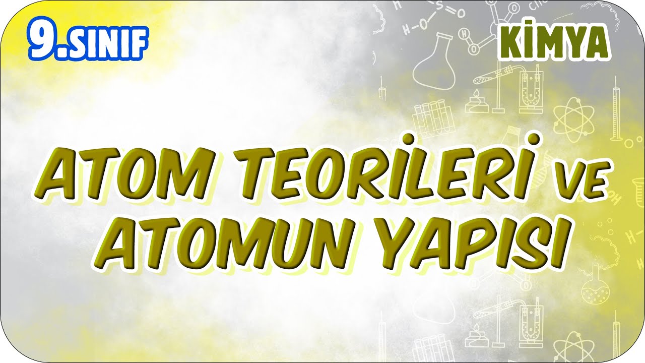 Atom Teorileri ve Atomun Yapısı | 9.Sınıf Kimya #2026