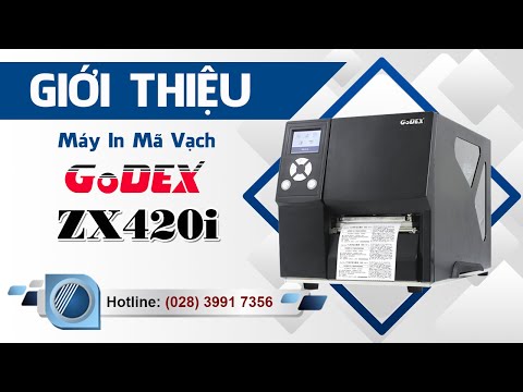 Máy in mã vạch GoDEX ZX420i  - Video Đập Hộp và Giới Thiệu | Công Ty Thế Giới Mã Vạch