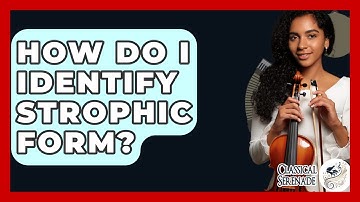How Do I Identify Strophic Form? - Classical Serenade