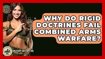 Why Do Rigid Doctrines Fail Combined Arms Warfare? - Military History HQ