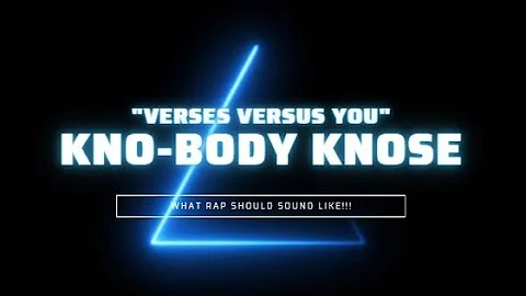 "Verses Versus You" - Kno-Body Knose