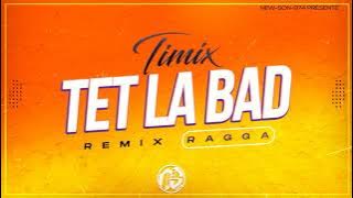 TIMIX  -  TET LA BAD (REMIX RAGGA)  2023