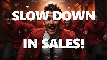 How to Slow Down in Sales