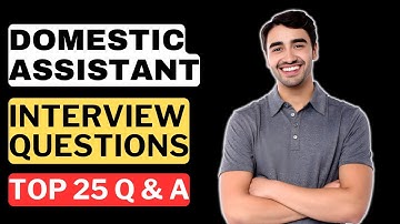 Domestic Assistant Interview  Questions and  Answers for 2025
