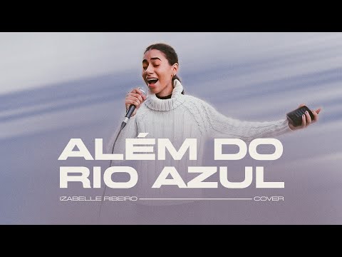 Izabelle Ribeiro | Além Do Rio Azul - (Cover)