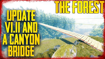 UPDATE V1.11 & BUILDING A CANYON BRIDGE - S5 EP20 | The Forest