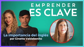 Ginette Valdebenito explica la importancia del inglés en nuestras vidas #EmprenderEsClave