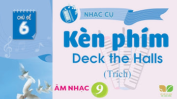 CHỦ ĐỀ 6: NHẠC CỤ GIAI ĐIỆU KÈN PHÍM  -  ÂM NHẠC LỚP 9  - KẾT NỐI TRI THỨC