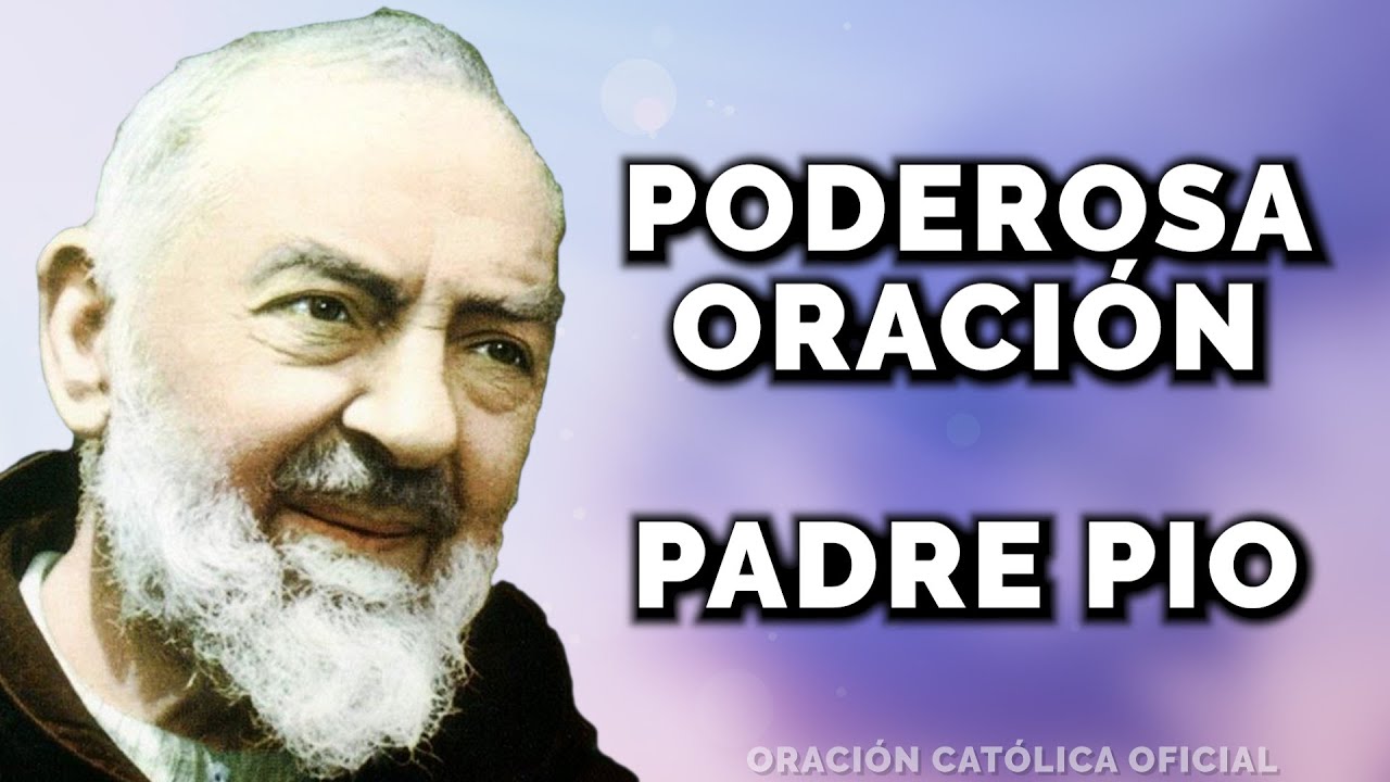 PODEROSA ORACIÓN DEL PADRE PIO PARA UNA PETICIÓN IMPOSIBLE - YouTube